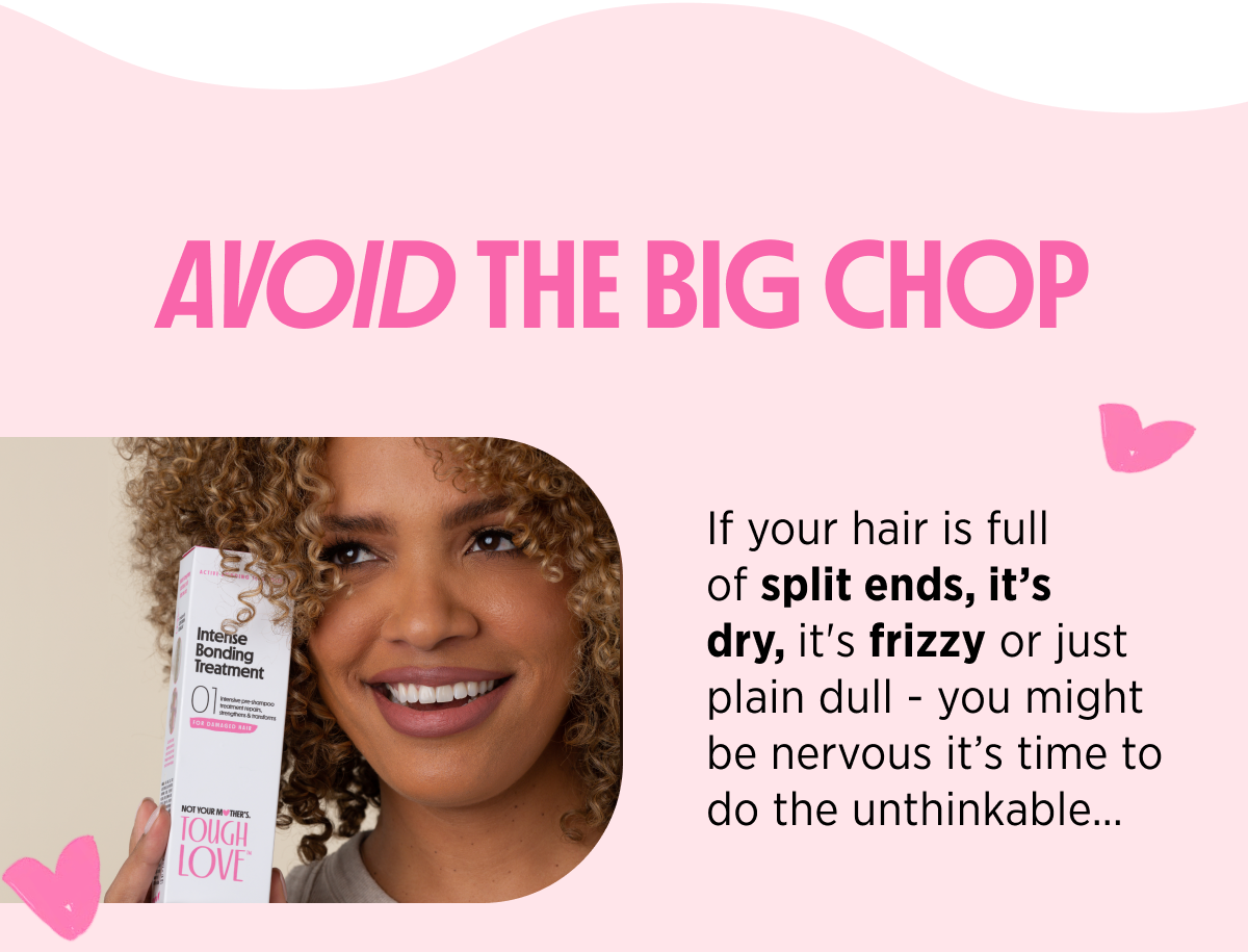 AVOID THE BIG CHOP