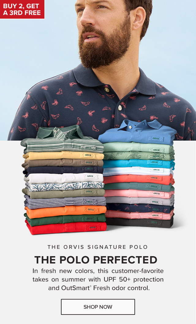 The Orvis Signature Polo The Polo Perfected In fresh new colors, this customer-favorite polo takes on summer with UPF 50+ protection and OutSmart® Fresh odor control.