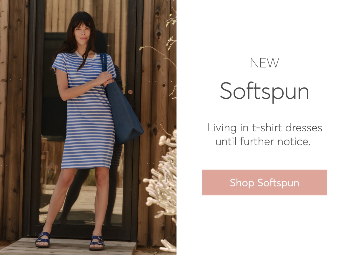 New Softpsun: Living in t-shirt dresses until further notice. Shop Softspun