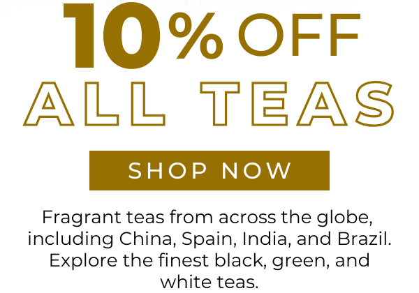 Save 10% on ALL Teas