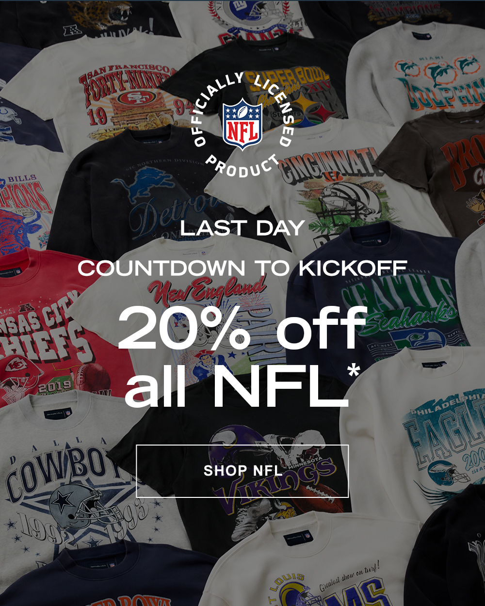 LAST DAY Countdown to Kickoff  20% off all NFL*