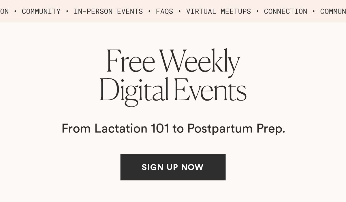 Free Weekly Digital Events From Lactation 101 to Postpartum Prep. SIGN UP NOW >>