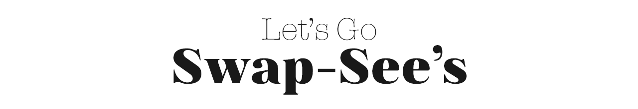 Let’s Go Swap-See’s