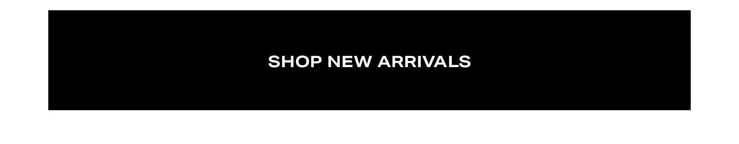 Shop New Arrivals.