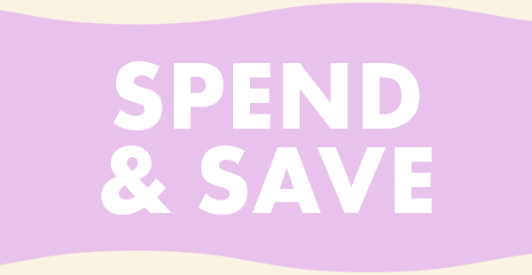 SPEND & SAVE