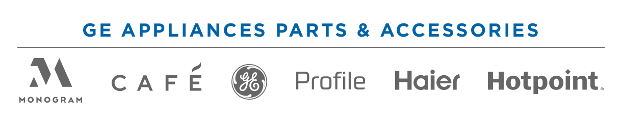 GE Appliances Parts & Accessories for Monogram, Cafe, GE, Profile, Haier, Hotpoint