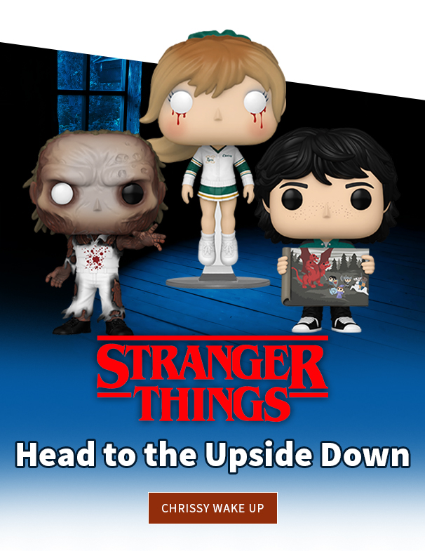 Stranger Things Head to the Upside Down Chrissy Wake Up