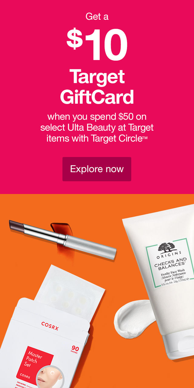 Get a $10 Target GiftCard when you spend $50 on select Ulta Beauty at Target items with Target Circle™ Explore now >