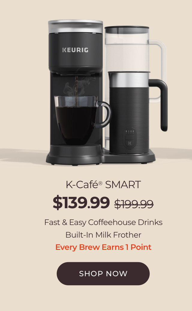 Save 30% on the K-Cafe® SMART with code SMARTBREW30