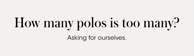 how many polos is too many?