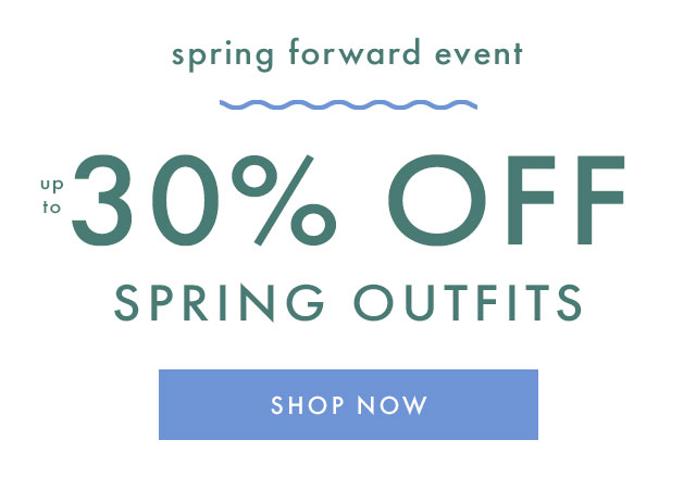 spring forward event | up to thirty percent off | shop now