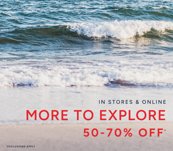 More to explore 50-70% off* 