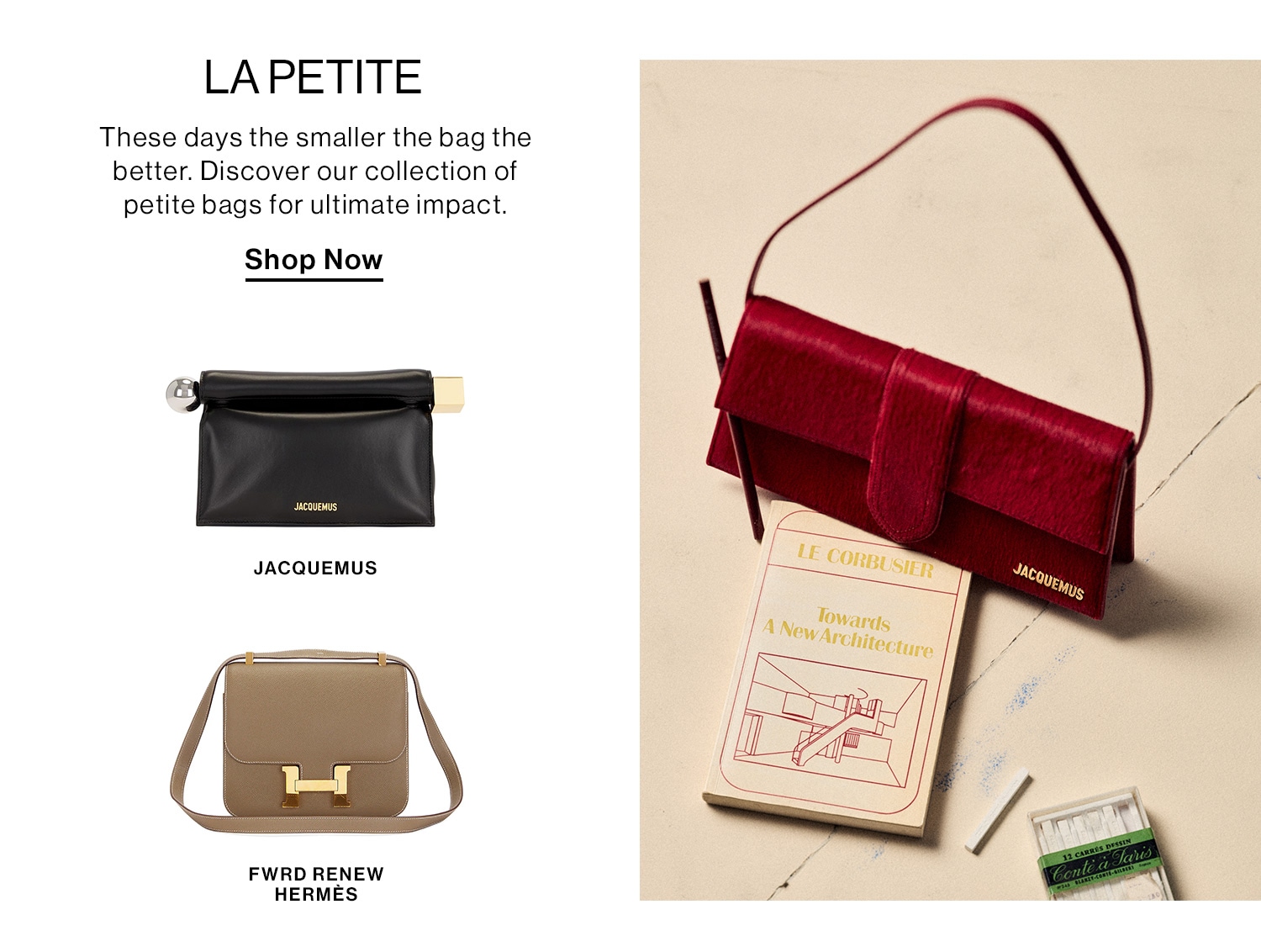 La Petite. These days the smaller the bag the better. Discover our collection of petite bags for ultimate impact. Shop Now 