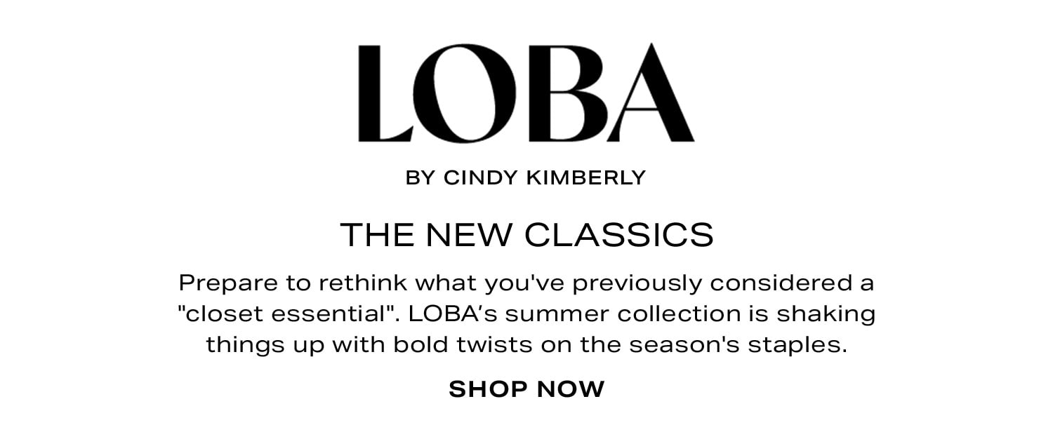 LOBA by Cindy Kimberly (logo) The New Classics. Prepare to rethink what you've previously considered a 