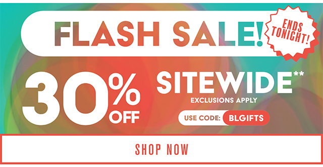 Hours Left Flash Sale! 30% Off Sitewide Exclusions Apply Use Code BLGIFTS Shop Now