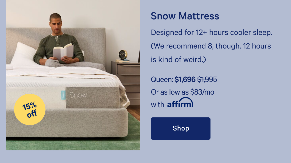 Snow Mattress >> Designed for 12+ hours cooler sleep. (We recommend 8, though. 12 hours is kind of weird.) >> Shop >>