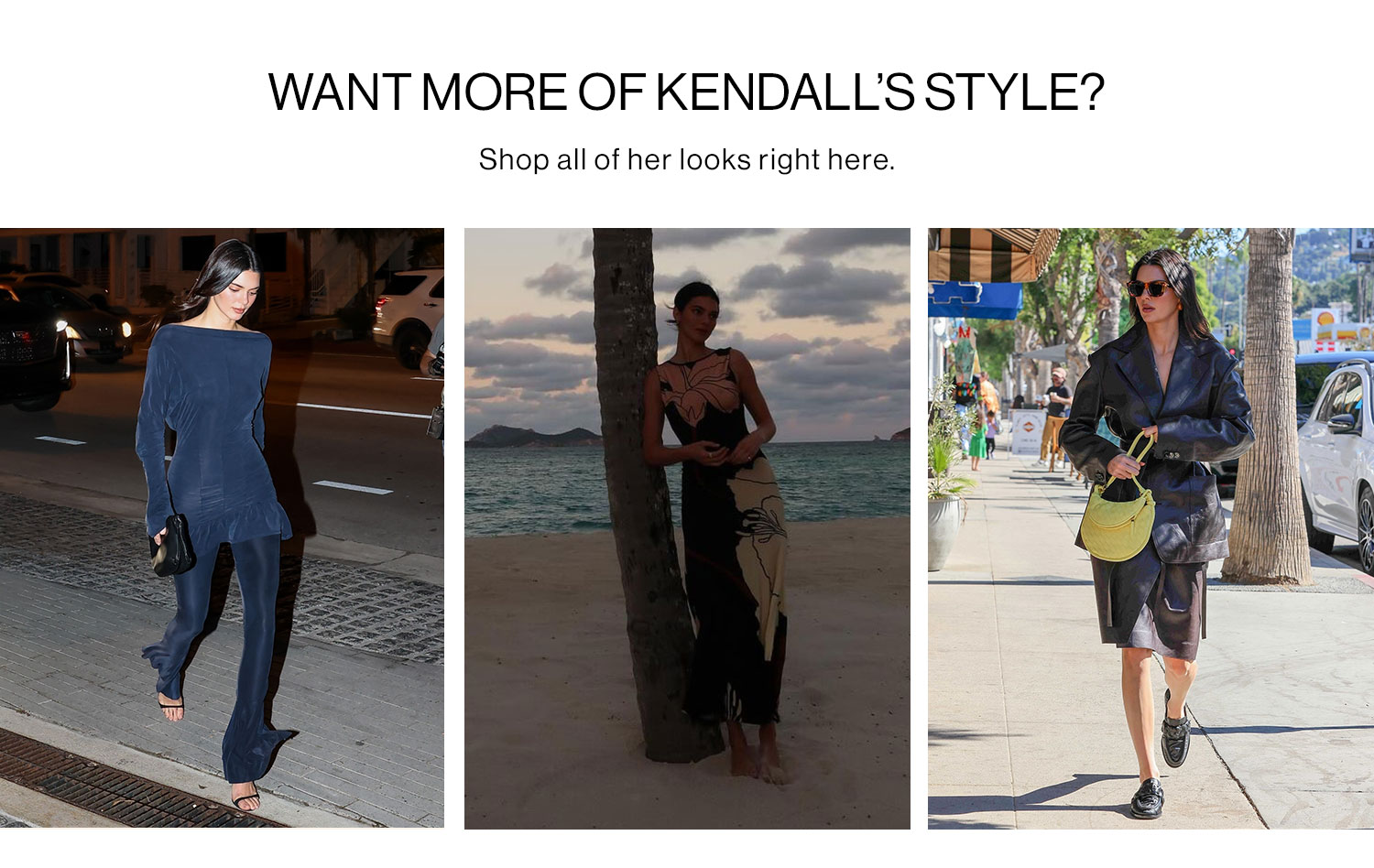 WANT MORE OF KENDALL’S STYLE? Shop all of her looks right here.