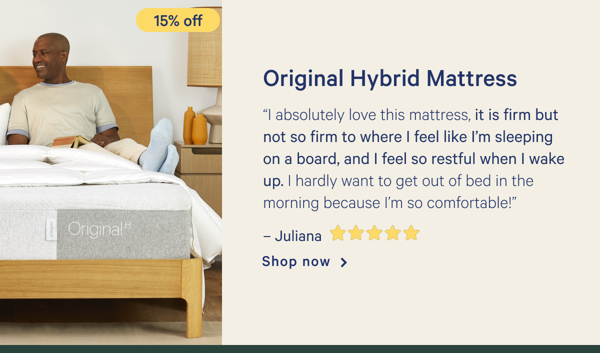 Original Hybrid Mattress >> â€œI absolutely love this mattress, it is firm but not so firm to where I feel like Iâ€™m sleeping on a board, and I feel so restful when I wake up. I hardly want to get out of bed in the morning because Iâ€™m so comfortable!â€ - Juliana <5 stars> >> Shop now >>