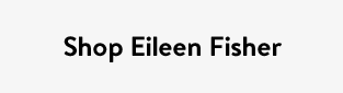 Shop Eileen Fisher