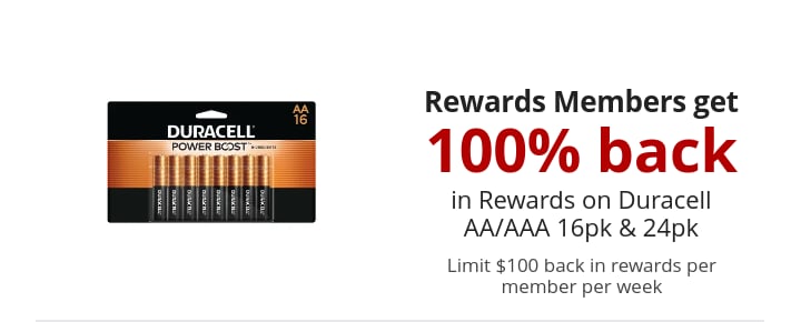 Rewards Members get 100% back in Rewards on Duracell AA/AAA 16pk & 24pk Limit $100 back in rewards per member per week