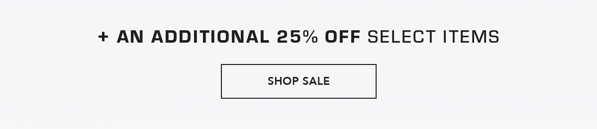 + An additional 25% off select Items