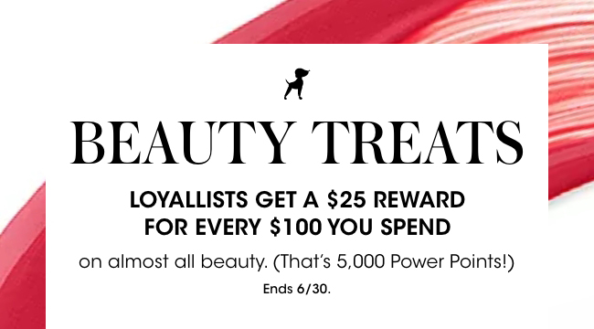 beauty treats -get a $25 reward for every $100 you spend