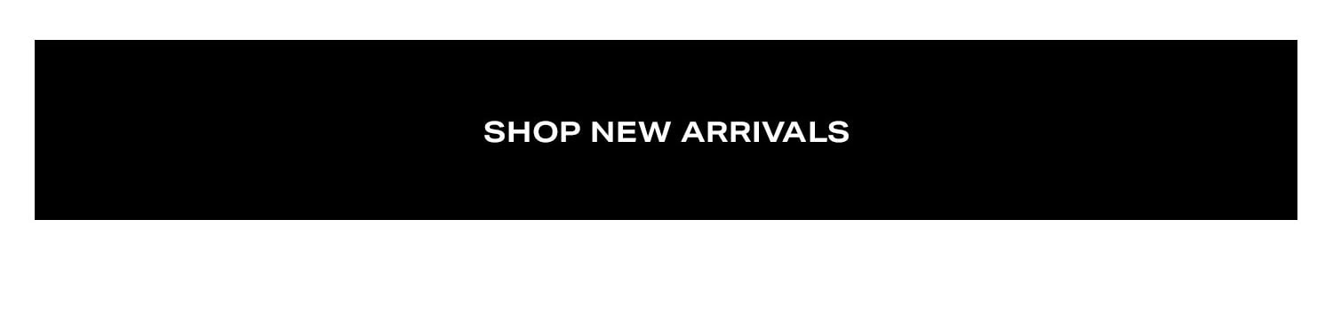 Shop New Arrivals.