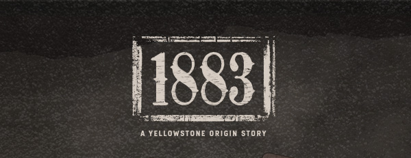 1883: A Yellowstone Origin Story