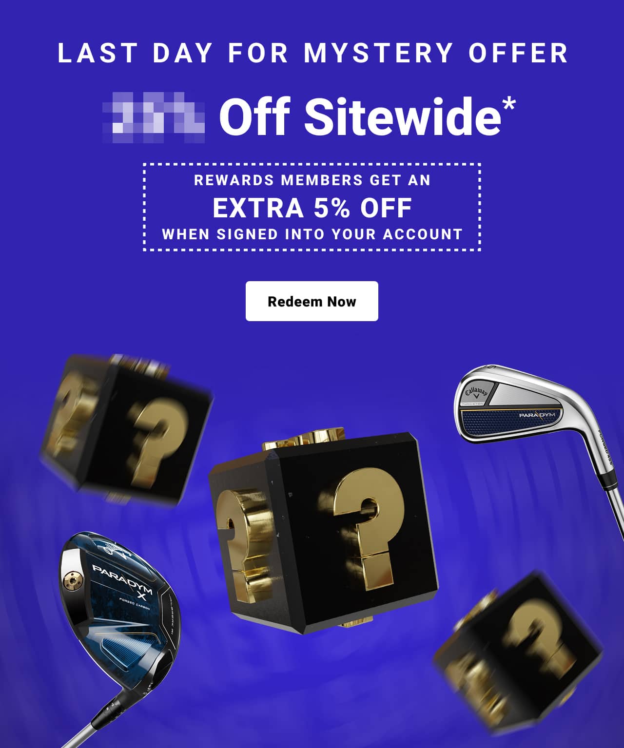 last day for mystery offer plus reward members get an extra five percent off when signed into your account redeem now