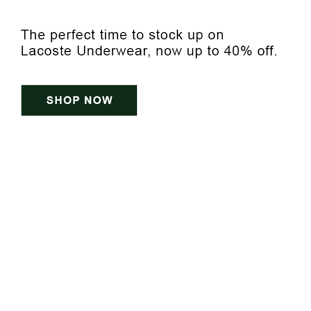 The perfect time to stock up on Lacoste Underwear, now up to 40% off. Shop Now.