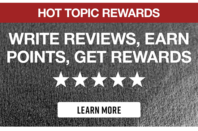 Hot Topic Rewards Write Reviews, Earn Points, Get Rewards Learn More