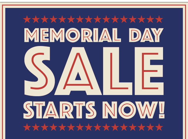 Memorial Day Sale Starts Now