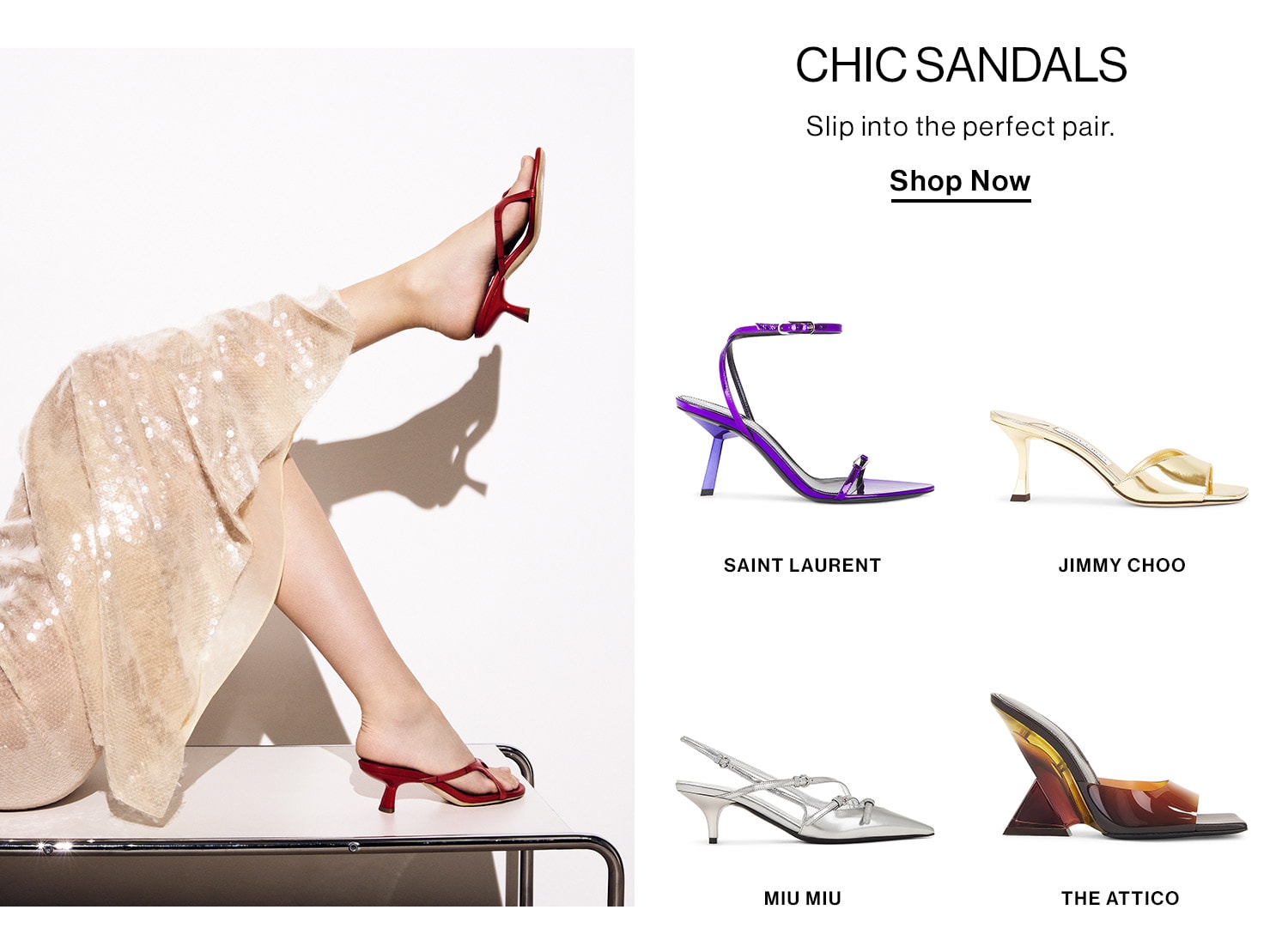 Chic Sandals. Slip into the perfect pair. Shop Now