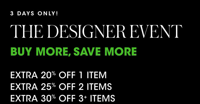 DESIGNER BUY MORE, SAVE MORE