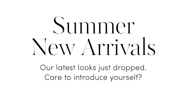 Summer New Arrivals