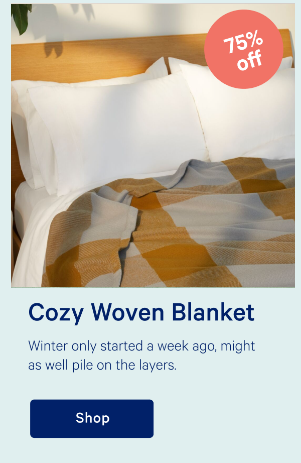 Cozy Woven Blanket >> Winter only started a week ago, might as well pile on the layers. >> Shop >>