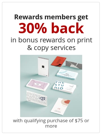 Rewards members get 30% back in bonus rewards on print & copy services with qualifying purchase of $75 or more