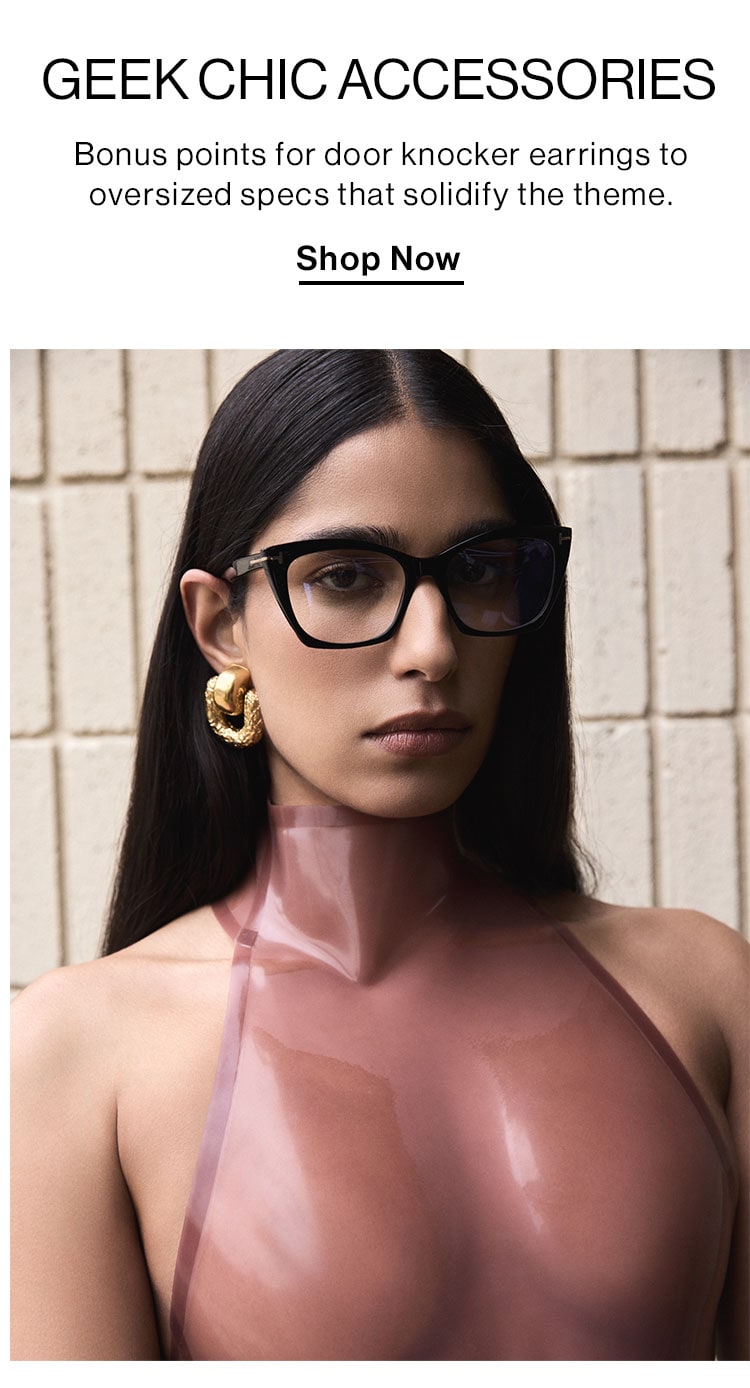 GEEK CHIC ACCESSORIES. Bonus points for door knocker earrings to oversized specs that solidify the theme. Shop Now