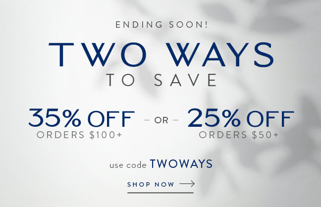 Two Ways to Save up to 35% Off