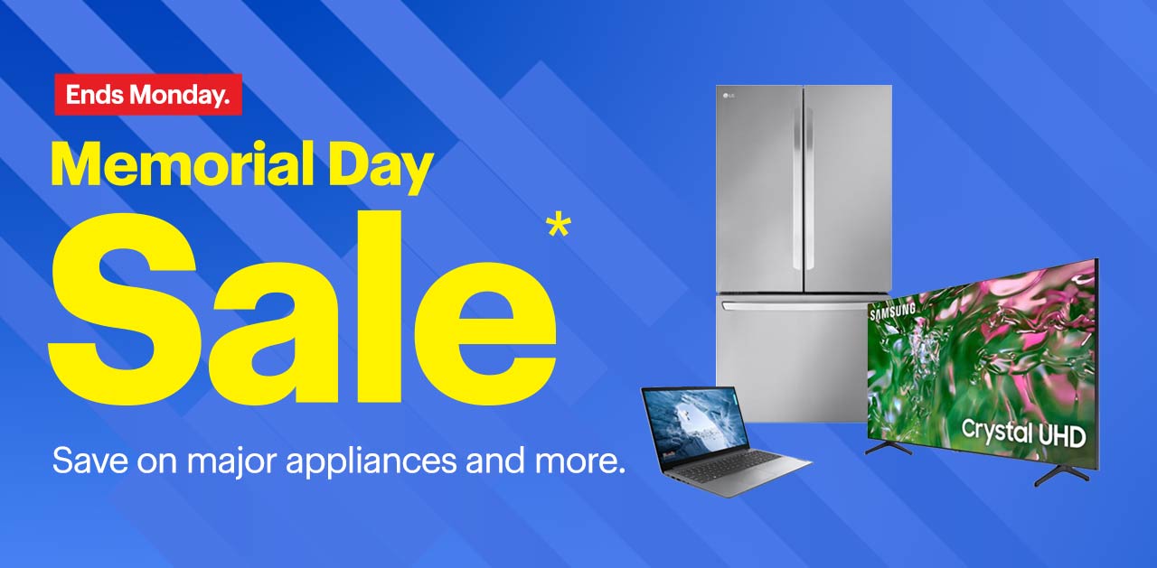 Memorial Day Sale. Save on major appliances and more. Ends Monday. Reference disclaimer.