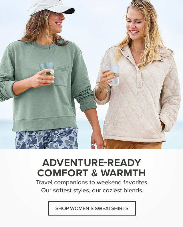 Women's Sweatshirts Adventure-Ready Comfort & Warmth Travel companions to weekend favorites. Our softest styles, our coziest blends.