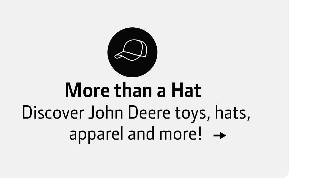 More than a Hat. Discover John Deere toys, hats, apparel, collectibles, and more!