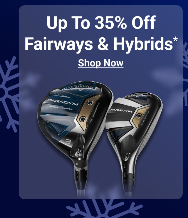 up to thirty five percent off fairway woods and hybrids shop now