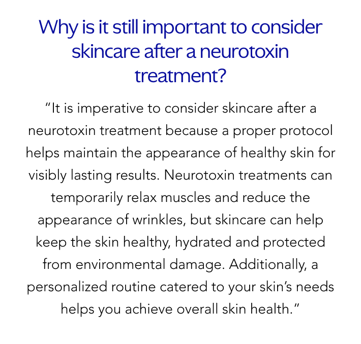 Why is it still important to consider skincare after a neurotoxin treatment?