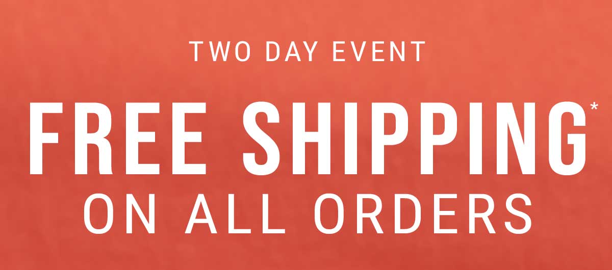 two day event free shipping on all orders.