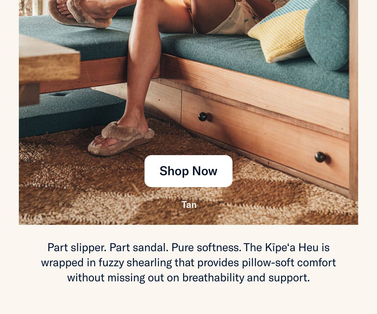 Part slipper. Part sandal. Pure softness. The Kīpe‘a Heu is wrapped in fuzzy shearling...