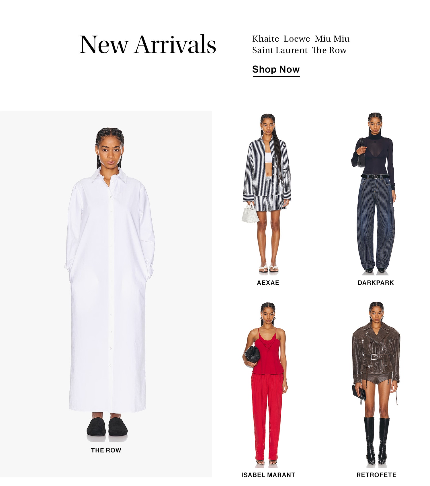 New Arrivals. Khaite, Loewe, Miu Miu, Saint Laurent ,The Row. Shop now