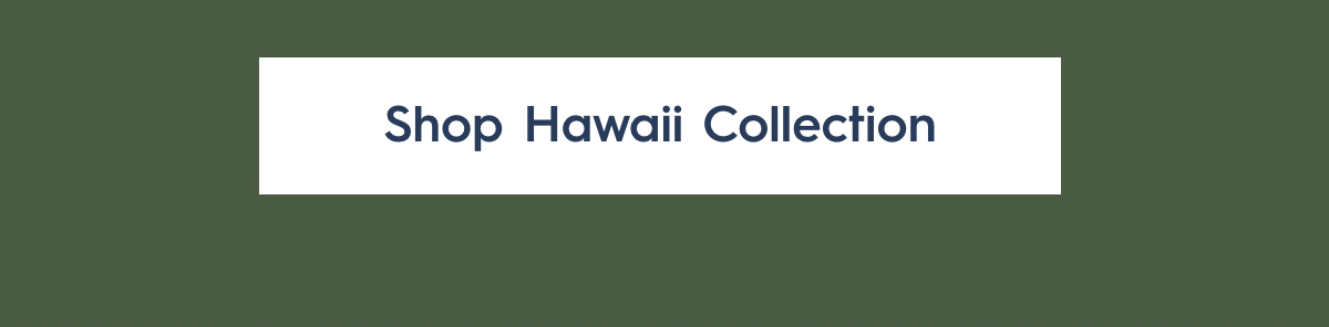 Shop Hawaii Collection