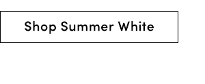 Shop Summer White