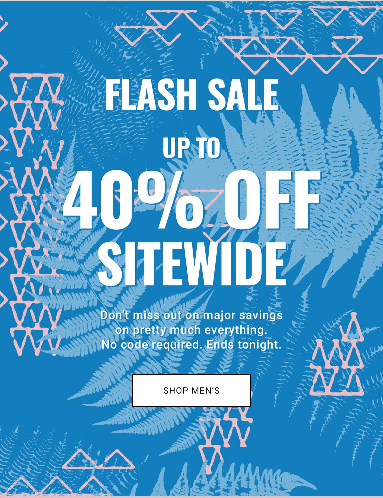 Flash Sale up to 40% OFF Sitewide | Shop Men's